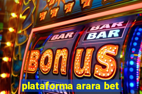 plataforma arara bet